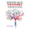 Eventually, Inevitably / Tarde O Temprano Era Inevitable: My Writing Life in Verse / Mi Vida de Escritor En Verso