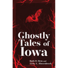 Ghostly Tales of Iowa