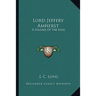 Lord Jeffery Amherst: A Soldier Of The King