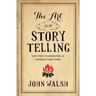 The Art of Storytelling: Easy Steps to Presenting an Unforgettable Story
