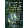The Biomimicry Revolution: Learning from Nature How to Inhabit the Earth