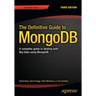 The Definitive Guide to Mongodb: A Complete Guide to Dealing with Big Data Using Mongodb