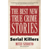 The Best New True Crime Stories: Serial Killers: (True Crime Gift)