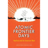 Atomic Frontier Days: Hanford and the American West