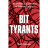 Bit Tyrants: The Political Economy of Silicon Valley