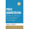 Public Administration: Traditions of Inquiry and Philosophies of Knowledge, updated edition