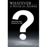 Whatever . . . is Never an Answer: Knowing Your Purpose in Life