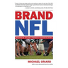 Brand NFL: Making and Selling America's Favorite Sport