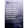 Mercury and Methylmercury Contamination of Terrestrial and Aquatic Ecosystems