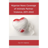 Nigerian News Coverage of Intimate Partner Violence, 2011-2022