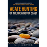 Agate Hunting on the Washington Coast