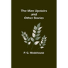 The Man Upstairs and Other Stories