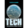 Tech: When Silicon Valley Remakes the World