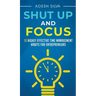 Shut Up And Focus: 19 Highly Effective Time Management Habits For Entrepreneurs