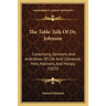 The Table Talk Of Dr. Johnson: Comprising Opinions And Anecdotes Of Life And Literature, Men, Manners, And Morals (1825)