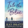 Into the Blue: A By the Sea Novel Book 3