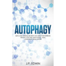 Autophagy: Keto and Fasting Secrets You Need for Extreme Weight Loss and Anti-Aging - Heal Your Body from Within