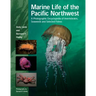 Marine Life of the Pacific Northwest: A Photographic Encyclopedia of Invertebrates, Seaweeds and Selected Fishes