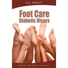 All About Foot Care & Diabetic Ulcers