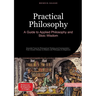 Practical Philosophy: A Guide to Applied Philosophy and Stoic Wisdom: Essential Tools for Philosophical Thinking and Contemplation - From Ancient Wisd