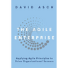 The Agile Enterprise: Applying Agile Principles to Drive Organizational Success