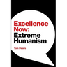 Excellence Now: Extreme Humanism