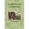 It's Just Not That Complicated