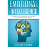 Emotional Intelligence: The Essential Guide to Improving Your Social Skills, Relationships and Boosting Your EQ
