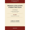 Prison Litigation Under the PLRA: Gatekeeping and the Prisoner Plaintiff: A Field Manual