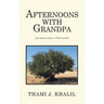 Afternoons with Grandpa: Life Lessons from a Tribe Leader