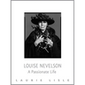 Louise Nevelson: A Passionate Life