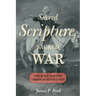 Sacred Scripture, Sacred War: The Bible and the American Revolution