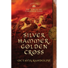Silver Hammer, Golden Cross: Book Six of The Circle of Ceridwen Saga