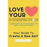 Love Your Imperfection: Build Self Esteem. Use Your Imperfections To Be Creative, Confident and Courageous. Improve Body Language, Public Spea