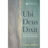 Ubi Deus Dixit: Where God Has Spoken: The Lutheran Doctrine of Two Kingdoms