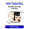 Puppy Training Basic: House-Break Your Puppy in One WEEK - Train Your Family Dog in One WEEK