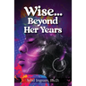 Wise... Beyond Her Years: Collected Poems 1972 - 1980