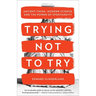 Trying Not to Try: Ancient China, Modern Science, and the Power of Spontaneity
