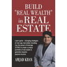 Build Real Wealth in Real Estate: Use the Power of Leverage (O. P. M) to Create a Unique Portfolio of Real Estate to Generate Massive Passive Income