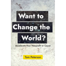 Want to Change the World?: Accelerate Your Nonprofit or Cause