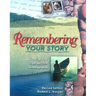 Remembering Your Story: Creating Your Own Spiritual Autobiography