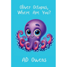Oliver Octopus, Where Are You?