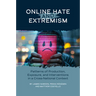 Online Hate and Extremism: Patterns of Production, Exposure, and Interventions in a Cross-National Context