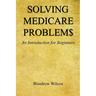 Solving Medicare Problem$ - An Introduction for Beginners