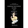 Harness the Power Within and Without: Overcome Mental and Spiritual Manipulation Through Self Mastery