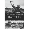 World War II Battles: The Greatest Battles that Defined World War II