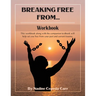Breaking Free From... Workbook