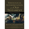 Theological Interpretation of the Old Testament: A Book-By-Book Survey