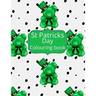 St Patricks day Colouring Book: St Patricks Day Colouring pages. This coloring book is the perfect activity to celebrate Irelands saint Patrick. Lepre