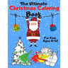 The Ultimate Christmas Coloring Book for Kids Ages 8-12: A Jumbo, Fun and Relaxing, Children's Christmas Gift or Present with 60 Amazing Pages to Colo